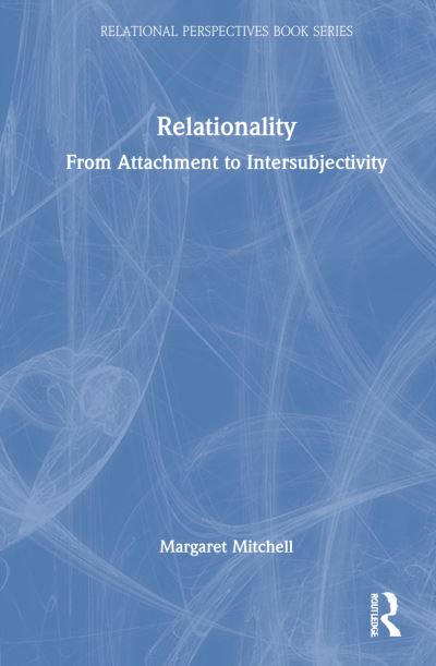 Cover for Stephen A. Mitchell · Relationality: From Attachment to Intersubjectivity - Relational Perspectives Book Series (Inbunden Bok) (2022)