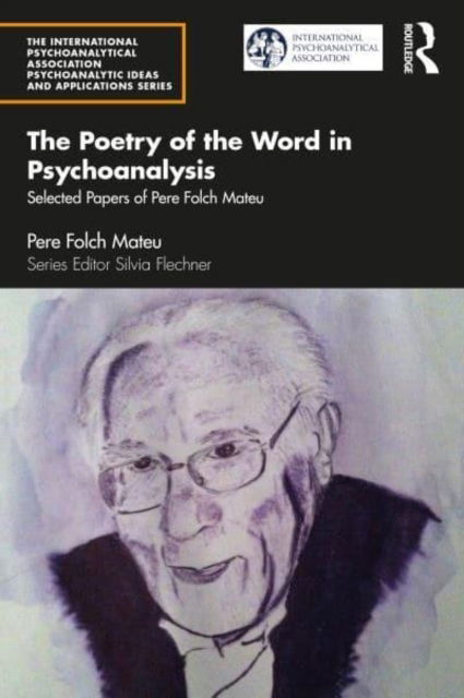 Cover for Pere Folch Mateu · The Poetry of the Word in Psychoanalysis: Selected Papers of Pere Folch Mateu - The International Psychoanalytical Association Psychoanalytic Ideas and Applications Series (Paperback Book) (2023)