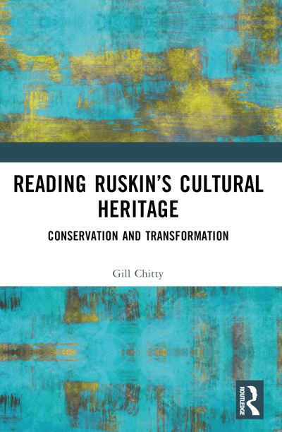 Gill Chitty · Reading Ruskin’s Cultural Heritage: Conservation and Transformation (Paperback Book) (2024)