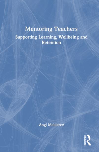 Cover for Angi Malderez · Mentoring Teachers: Supporting Learning, Wellbeing and Retention (Hardcover Book) (2023)