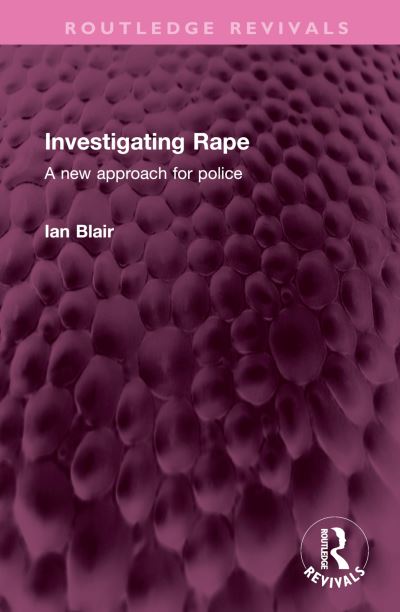 Cover for Ian Blair · Investigating Rape: A New Approach for Police - Routledge Revivals (Hardcover Book) (2024)