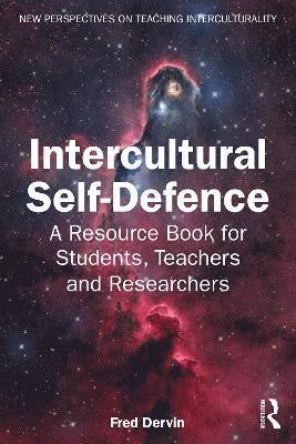 Cover for Dervin, Fred (University of Helsinki, Finland) · Intercultural Self-Defence: A Resource Book for Students, Teachers and Researchers - New Perspectives on Teaching Interculturality (Paperback Book) (2025)