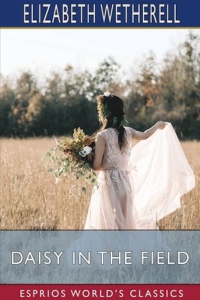 Cover for Elizabeth Wetherell · Daisy in the Field (Esprios Classics) (Paperback Book) (2024)