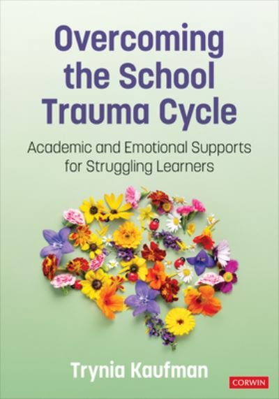 Cover for Trynia Kaufman · Overcoming the School Trauma Cycle: Academic and Emotional Supports for Struggling Learners (Paperback Bog) (2024)