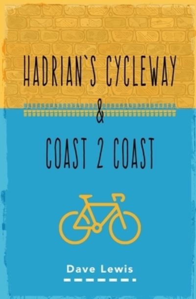Hadrian's Cycleway and Coast 2 Coast - Dave Lewis - Libros - Kindle Direct Publishing - 9781089501954 - 20 de agosto de 2019