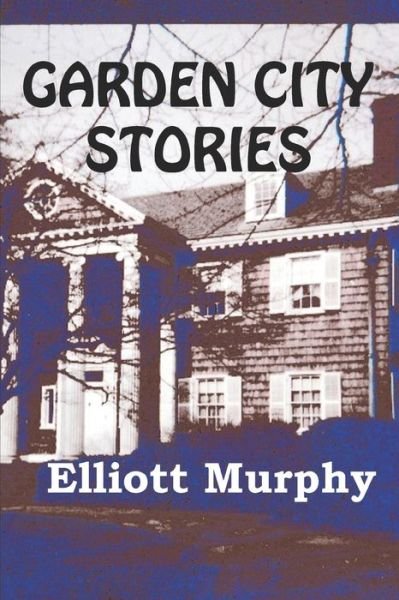 Cover for Elliott Murphy · Garden City Stories (Paperback Bog) (2019)
