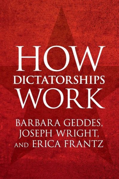 Cover for Geddes, Barbara (University of California, Los Angeles) · How Dictatorships Work: Power, Personalization, and Collapse (Paperback Book) (2018)