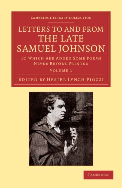 Letters to and from the Late Samuel Johnson, LL.D.: To Which Are Added Some Poems Never before Printed - Letters to and from the Late Samuel Johnson, LL.D. 2 Volume Set - Samuel Johnson - Bücher - Cambridge University Press - 9781108059954 - 6. Juni 2013