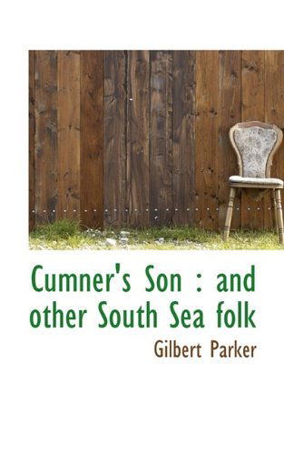 Cover for Gilbert Parker · Cumner's Son: And Other South Sea Folk (Hardcover Book) (2009)