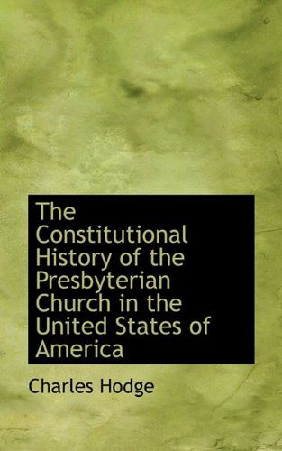 Cover for Charles Hodge · The Constitutional History of the Presbyterian Church in the United States of America (Paperback Book) (2009)