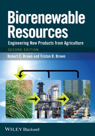 Cover for Brown, Robert C. (Iowa State University) · Biorenewable Resources: Engineering New Products from Agriculture (Hardcover Book) (2014)