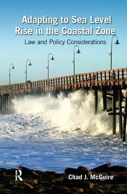 Cover for McGuire, Chad J. (University of Massachusetts, Dartmouth, USA) · Adapting to Sea Level Rise in the Coastal Zone: Law and Policy Considerations (Paperback Book) (2018)