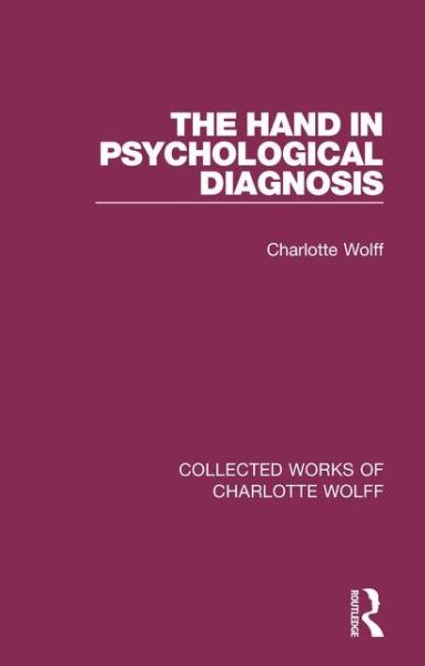 Cover for Charlotte Wolff · The Hand in Psychological Diagnosis - Collected Works of Charlotte Wolff (Gebundenes Buch) (2015)