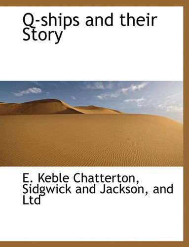 Cover for E. Keble Chatterton · Q-ships and Their Story (Hardcover Book) (2010)