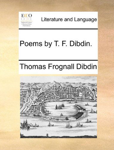 Cover for Thomas Frognall Dibdin · Poems by T. F. Dibdin. (Paperback Book) (2010)