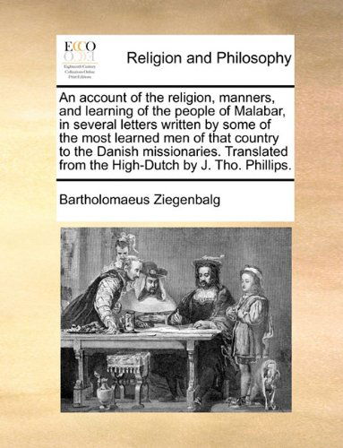 Cover for Bartholomaeus Ziegenbalg · An Account of the Religion, Manners, and Learning of the People of Malabar, in Several Letters Written by Some of the Most Learned men of That Country ... from the High-dutch by J. Tho. Phillips. (Paperback Book) (2010)