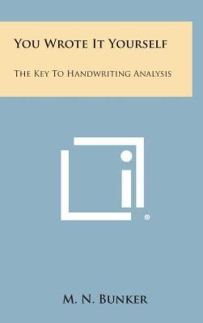 Cover for M N Bunker · You Wrote It Yourself: the Key to Handwriting Analysis (Gebundenes Buch) (2013)