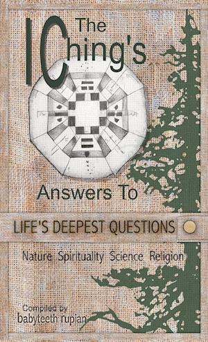 Cover for Babyteeth Rupian · I Ching's Answers to Life's Deepest Questions (Book) (2023)