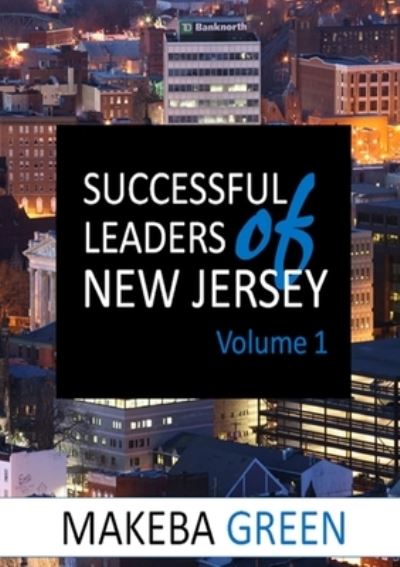 Cover for Makeba Green · Successful Leaders of New Jersey Volume One (Book) (2015)