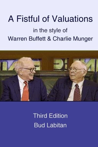 A Fistful of Valuations in the style of Warren Buffett & Charlie Munger - Bud Labitan - Książki - lulu.com - 9781329634954 - 20 października 2015