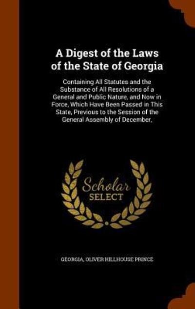 A Digest of the Laws of the State of Georgia - Georgia - Bücher - Arkose Press - 9781344905954 - 19. Oktober 2015