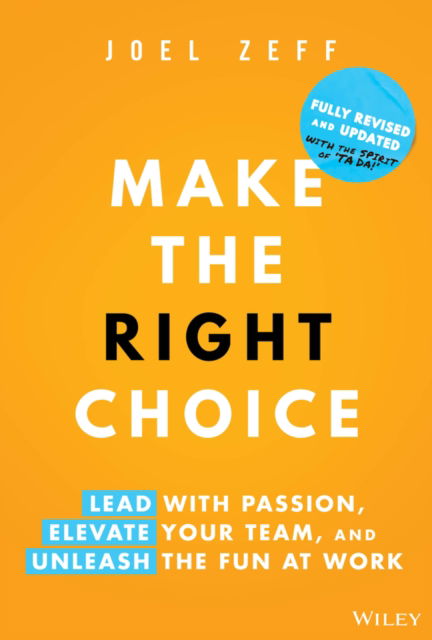 Joel Zeff · Make the Right Choice: Lead with Passion, Elevate Your Team, and Unleash the Fun at Work (Hardcover Book) (2024)