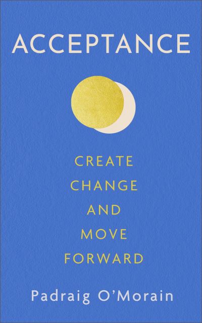 Cover for Padraig O'Morain · Acceptance: Create Change and Move Forward (Paperback Book) (2024)