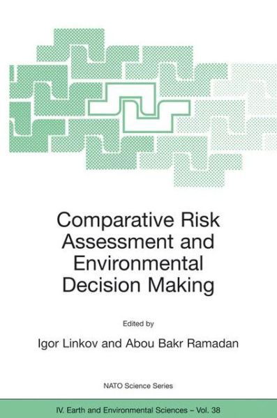 Cover for Igor Linkov · Comparative Risk Assessment and Environmental Decision Making - NATO Science Series IV (Gebundenes Buch) [2004 edition] (2004)
