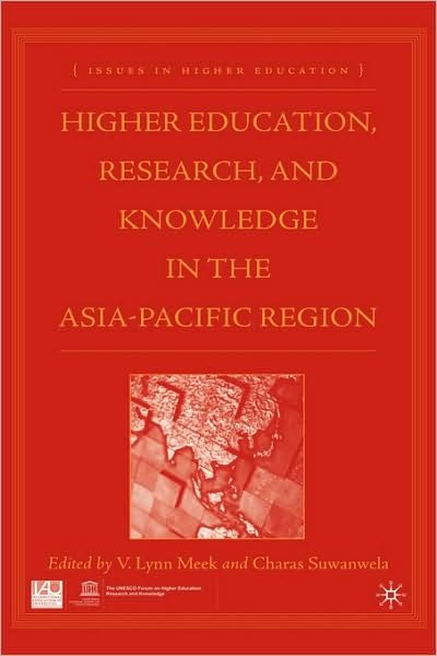 Cover for V Lynn Meek · Higher Education, Research, and Knowledge in the Asia-Pacific Region - Issues in Higher Education (Hardcover bog) [2006 edition] (2007)