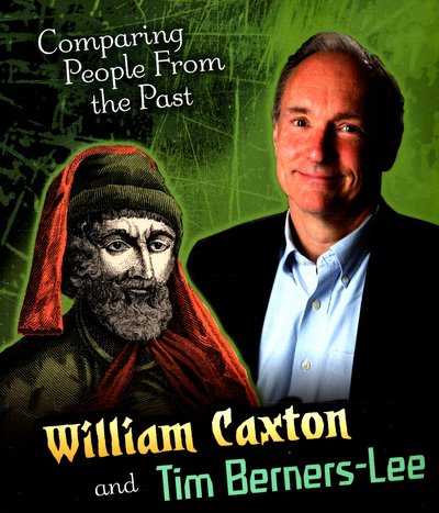 Cover for Nick Hunter · William Caxton and Tim Berners-Lee - Comparing People from the Past (Paperback Book) (2016)