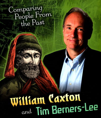 William Caxton and Tim Berners-Lee - Comparing People from the Past - Nick Hunter - Books - Capstone Global Library Ltd - 9781406289954 - February 11, 2016