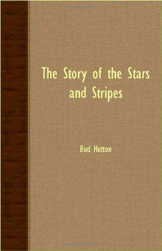 Cover for Bud Hutton · The Story of the Stars and Stripes (Paperback Book) (2007)