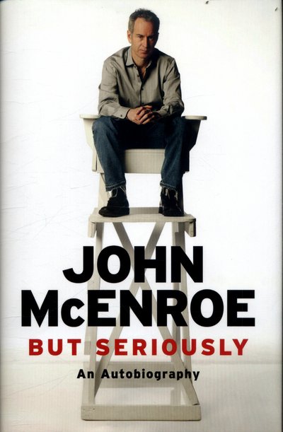 Cover for McEnroe · But Seriously (Book) (2017)