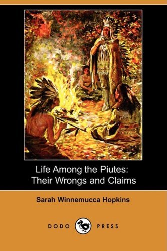 Cover for Sarah Winnemucca Hopkins · Life Among the Piutes: Their Wrongs and Claims (Dodo Press) (Taschenbuch) (2008)