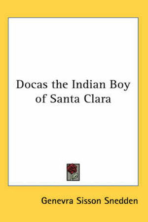 Cover for Genevra Sisson Snedden · Docas the Indian Boy of Santa Clara (Paperback Book) (2005)