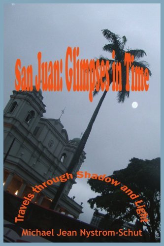 Cover for Michael Nystrom-schut · San Juan: Glimpses in Time: (Travels Through Shadow and Light) (Paperback Bog) (2004)