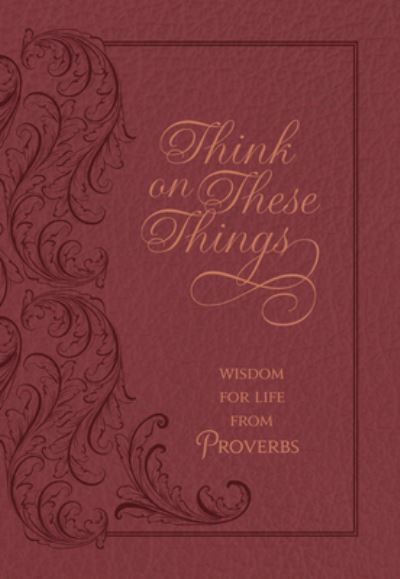 Cover for Ray Comfort · Think on These Things: Wisdom for Life from Proverbs (Book) (2019)