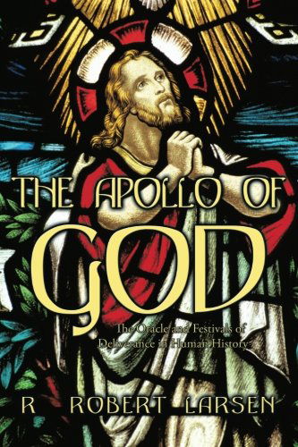 The Apollo of God - Robert R. Larsen - Books - Trafford - 9781426919954 - March 7, 2013