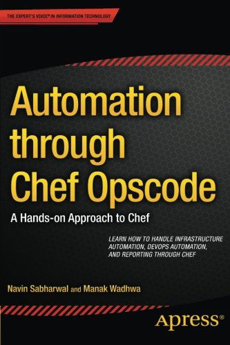 Automation through Chef Opscode: A Hands-on Approach to Chef - Navin Sabharwal - Books - Springer-Verlag Berlin and Heidelberg Gm - 9781430262954 - July 17, 2014