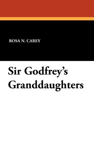 Cover for Rosa Nouchette Carey · Sir Godfrey's Granddaughters (Paperback Book) (2011)