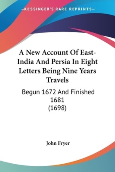 Cover for John Fryer · A New Account Of East-India And Persia In Eight Letters Being Nine Years Travels (Paperback Book) (2008)