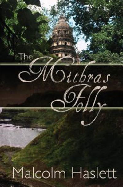 The Mithras Folly - Malcolm Haslett - Böcker - Booksurge Publishing - 9781439214954 - 13 december 2008