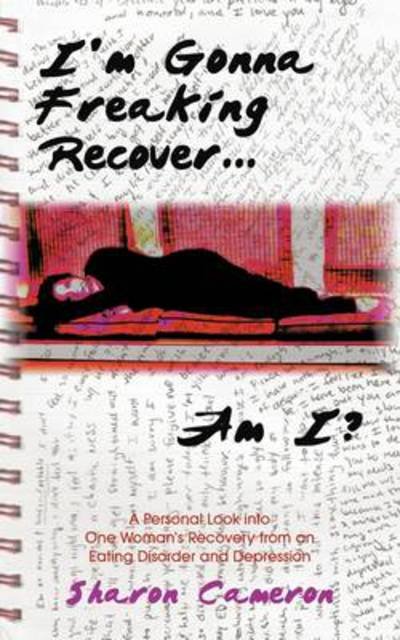 Cover for Sharon Cameron · I'm Gonna Freaking Recover. . .am I?: a Personal Look into One Woman's Recovery from an Eating Disorder and Depression (Taschenbuch) (2009)