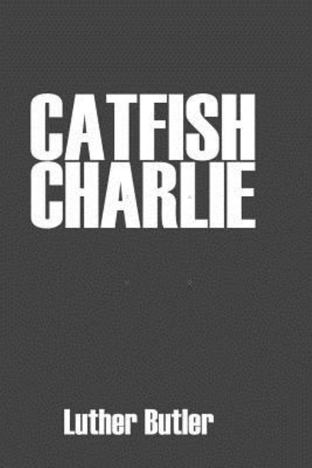 Cover for Luther Butler · Catfish Charlie (Paperback Book) (2008)