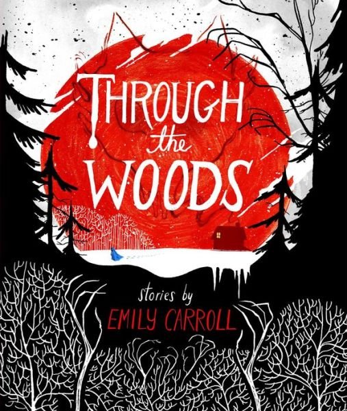 Cover for Emily Carroll · Through the Woods (Innbunden bok) (2014)