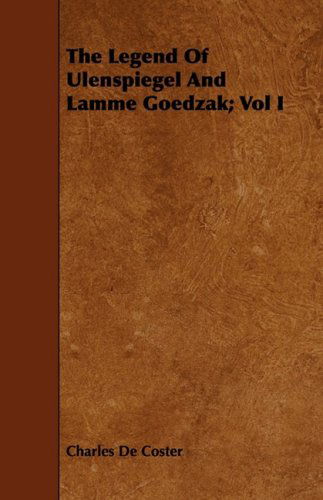 Cover for Charles De Coster · The Legend of Ulenspiegel and Lamme Goedzak; Vol I (Paperback Book) (2008)