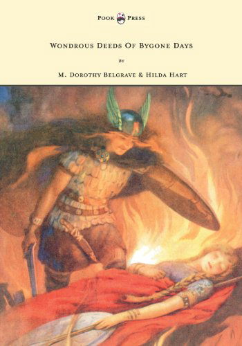 Wondrous Deeds of Bygone Days - M. Dorothy Belgrave - Books - Pook Press - 9781445505954 - May 11, 2010