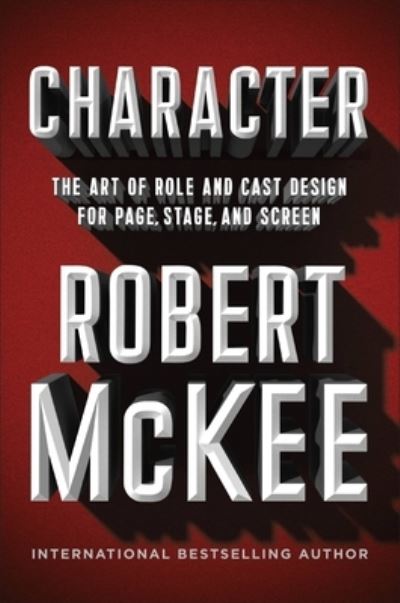 Cover for Robert Mckee · Character : The Art of Role and Cast Design for Page, Stage, and Screen (Hardcover Book) (2021)