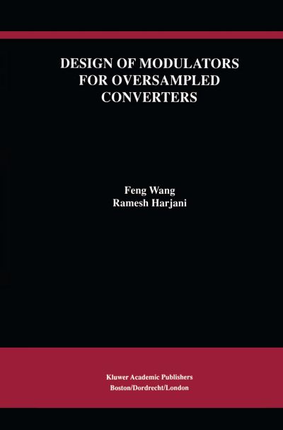 Design of Modulators for Oversampled Converters - The Springer International Series in Engineering and Computer Science - Feng Wang - Bøger - Springer-Verlag New York Inc. - 9781461374954 - 26. oktober 2012