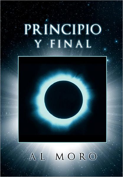 Cover for Al Moro · Principio Y Final (Hardcover Book) [Spanish edition] (2011)